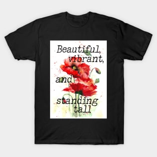 Beautiful, vibrant and standing tall - inspirational red poppy print T-Shirt